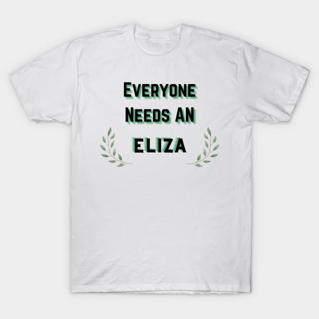 Eliza Name Design Everyone Needs An Eliza T-Shirt by Alihassan-Art